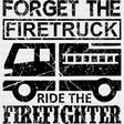 Forget The Firetruck Ride The Firefighter - Fire Department DTF Transfers ready2transfer Dark Color Design (See Imaging)