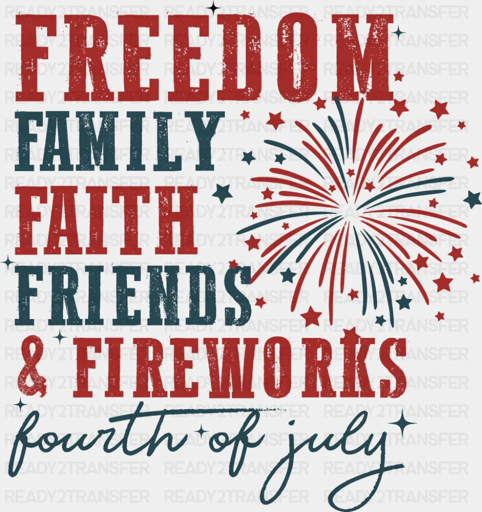 Freedom Family Faith Friends & Fireworks - 4th Of July DTF Transfer Adult Unisex - S & M (10’’) / Dark Color Design