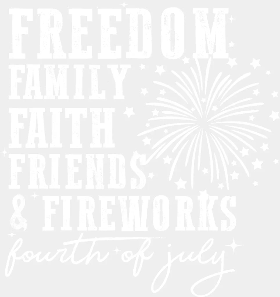Freedom Family Faith Friends & Fireworks - 4th Of July DTF Transfer Adult Unisex - S & M (10’’) / Light Color Design