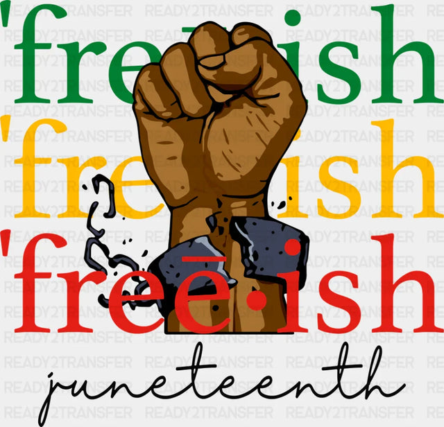 Freeish Juneteenth - Juneteenth DTF Transfer ready2transfer Dark Color Design (See Imaging)