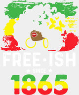 Freeish Since 1865 Afro Girl - Juneteenth DTF Transfer Adult Unisex - S & M (10’’) / Light Color Design (See Imaging)