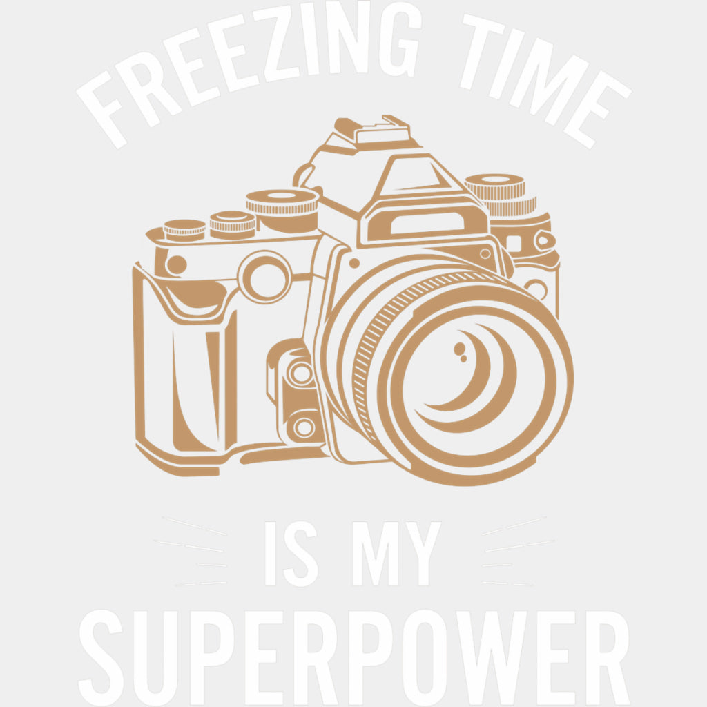 Freezing Time Is My Superpower - Photography DTF Transfers ready2transfer Light Color Design (See Imaging)