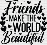 Friends Make The World Beautiful - Best Dtf Transfer Adult Unisex S & M (10’’) / Dark Color
