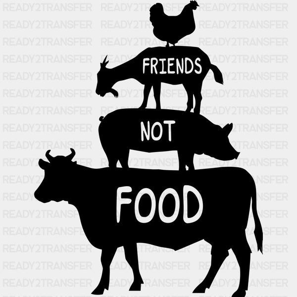 Friends, Not Food - Vegan DTF Transfers
