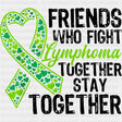 Friends Who Fight Lymphoma Together Stay Together - Lymphoma DTF Transfers Adult Unisex - S & M (10’’) / Dark Color