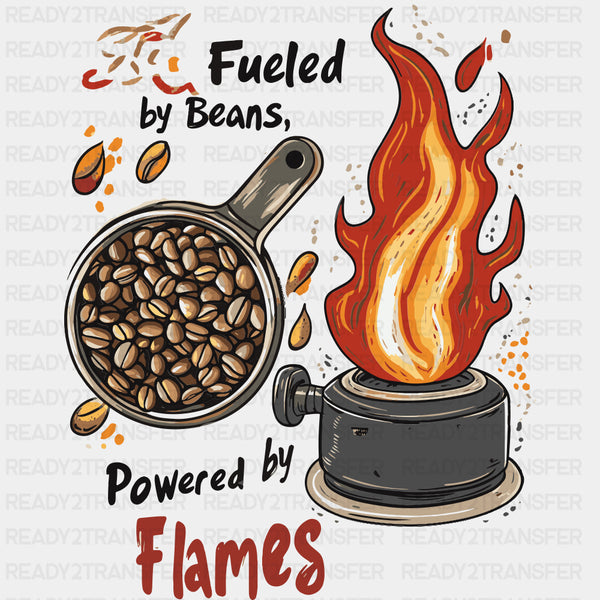 Fueled By Beans, Powered By Flames - BBQ DTF Transfers