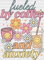 Fueled By Coffee And Anxiety - Dtf Transfer