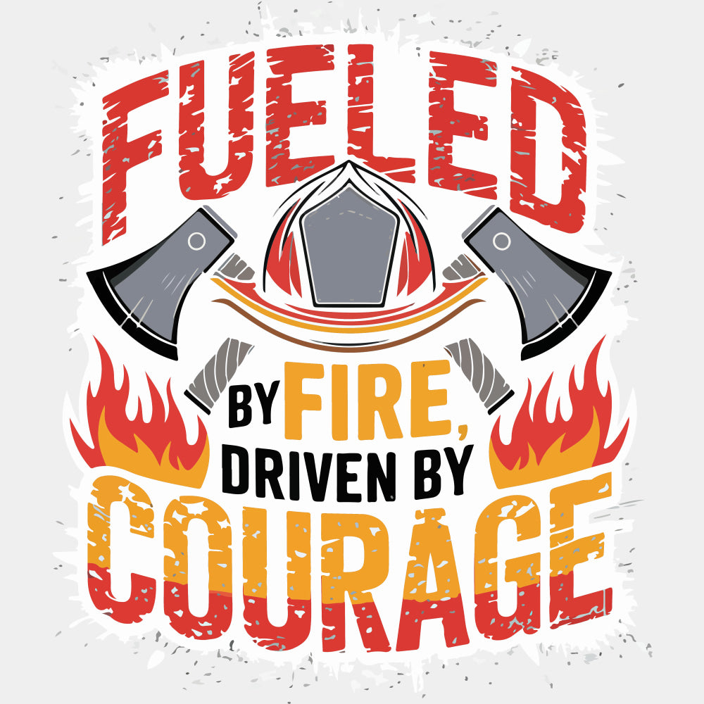 Fueled By Fire, Driven By Courage - Fire Department DTF Transfers ready2transfer Light Color Design (See Imaging)