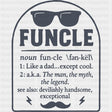 Funcle Definition B&W - Uncle DTF Transfers ready2transfer Dark Color Design (See Imaging)