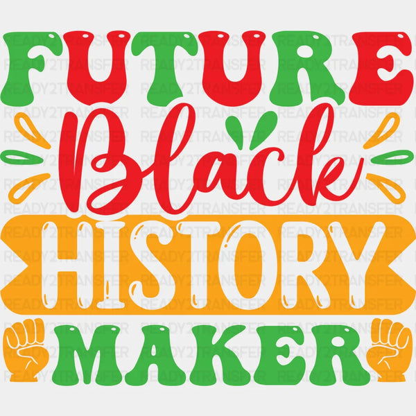 Future Black History Maker - BLM Black History Month DTF heat transfer