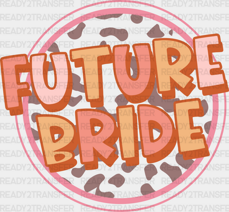 Future Bride - Bachelorette Iron On Dtf Transfer