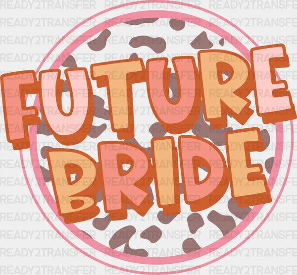 Future Bride - Bachelorette Iron On DTF Transfer