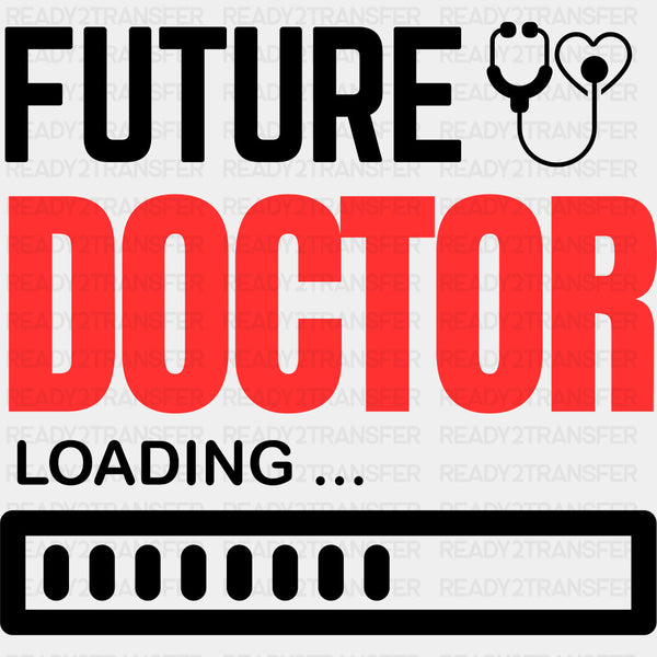 Future Doctor Loading - Medical School DTF Transfers