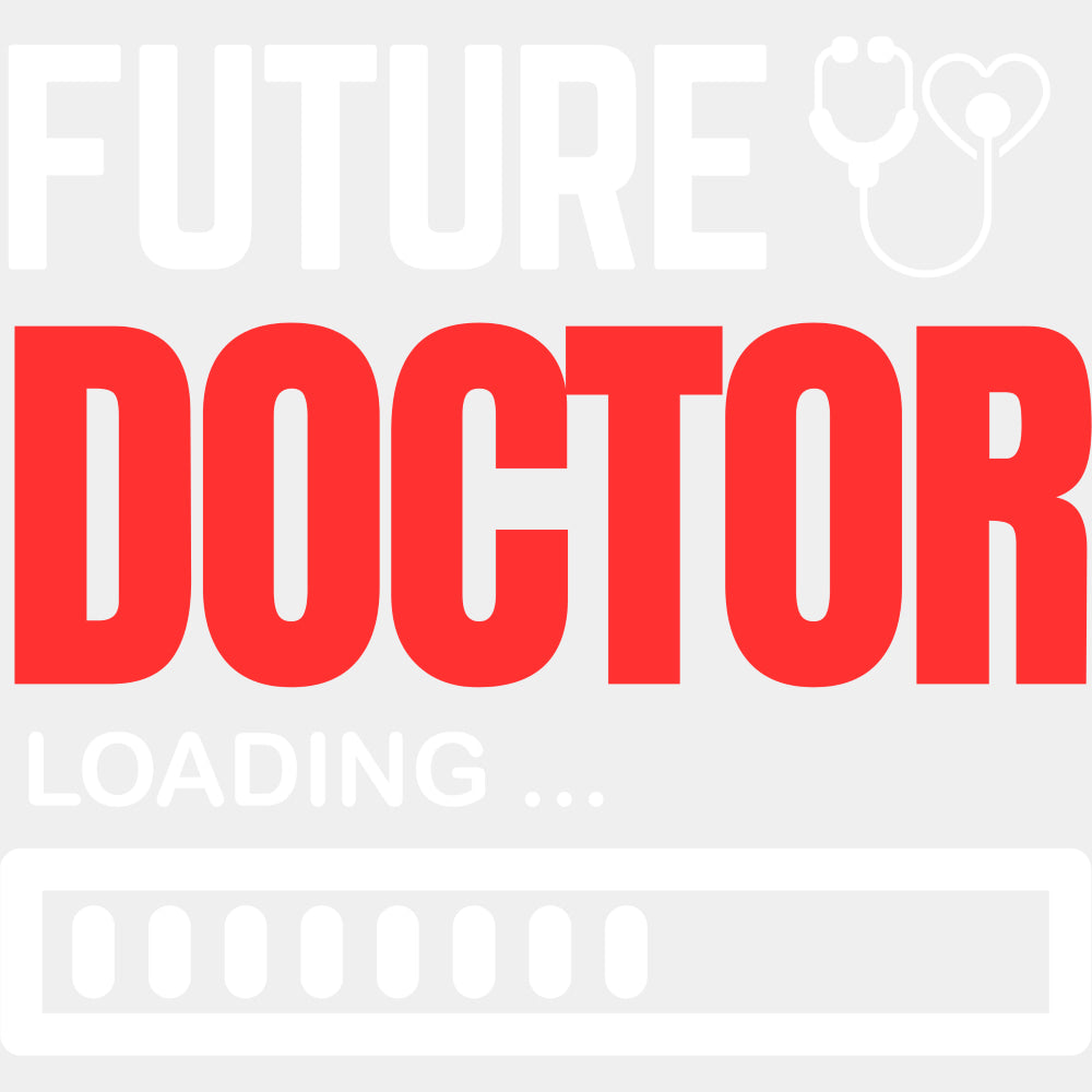 Future Doctor Loading - Medical School DTF Transfers ready2transfer Light Color Design (See Imaging)