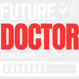 Future Doctor Loading - Medical School DTF Transfers ready2transfer Light Color Design (See Imaging)