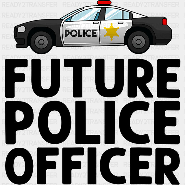 Future Police Officer, Police Car - Police DTF Transfers ready2transfer Dark Color Design (See Imaging)