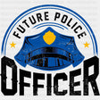Future Police Officer - Police DTF Transfers ready2transfer Dark Color Design (See Imaging)