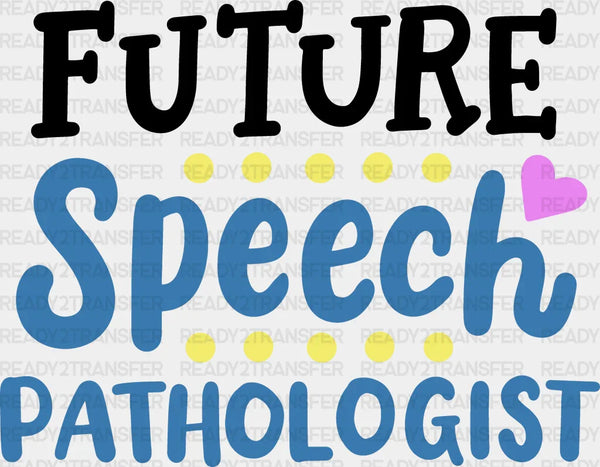 Future Speech Pathologist Design  - Therapist DTF Heat Transfer