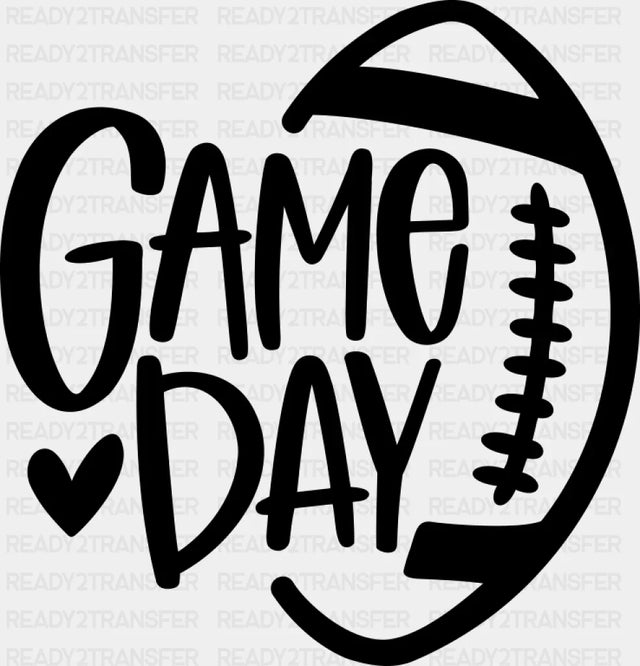 Game Day Football B&W - Game Day DTF Transfer Adult Unisex - S & M (10’’) / Dark Color Design (See Imaging)