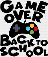 Game Over Back To School Controller - Back To School DTF Transfer Adult Unisex - S & M (10’’) / Dark Color Design (See