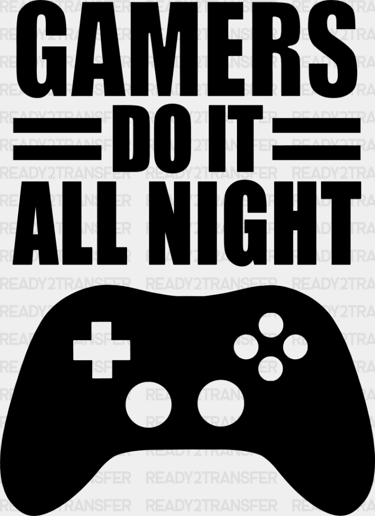 Gamers Do It All Night - Video Game Dtf Heat Transfer Adult Unisex S & M (10’’) / Dark Color