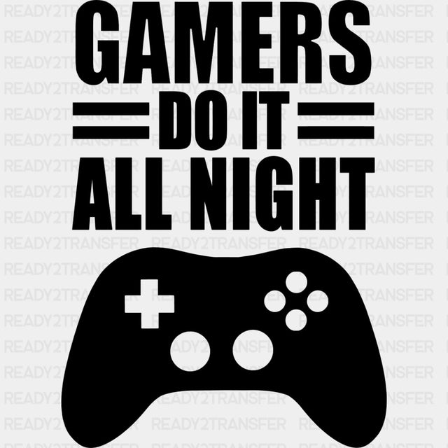 Gamers Do It All Night - Video Game DTF Heat Transfer ready2transfer Dark Color Design ( See imaging )