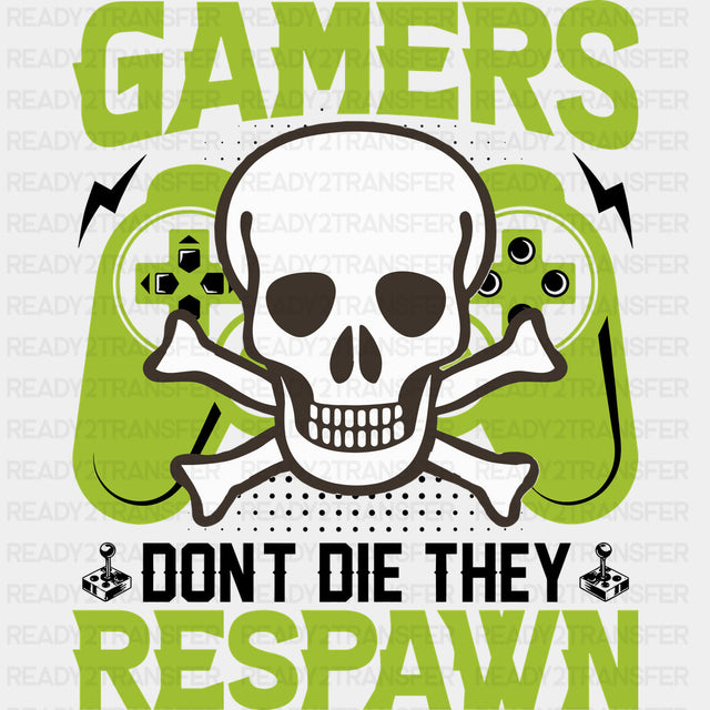 Gamers Don’t Die They Respawn - Video Games DTF Transfers - Adult Unisex - S & M (10’’) / Dark Color Design (See