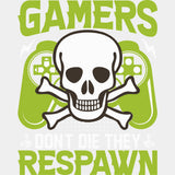 Gamers Don’t Die They Respawn - Video Games DTF Transfers - Adult Unisex - S & M (10’’) / Light Color Design (See