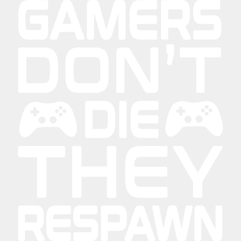 Gamers Don't Die - Video Game DTF Heat Transfer ready2transfer Light Color Design ( See imaging )