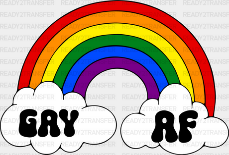 Gay Af Rainbow Design - Theme Dtf Transfer