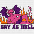 Gay As Hell - Lesbian DTF Transfers ready2transfer Dark Color Design (See Imaging)