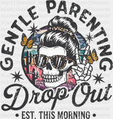 Gentle Parenting Drop Out EST. This Morning - Mother’s Day DTF Transfer Adult Unisex - S & M (10’’) / Dark Color Design