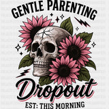 Gentle Parenting Dropout, Skull & Flowers - Parents DTF Transfers ready2transfer Dark Color Design (See Imaging)