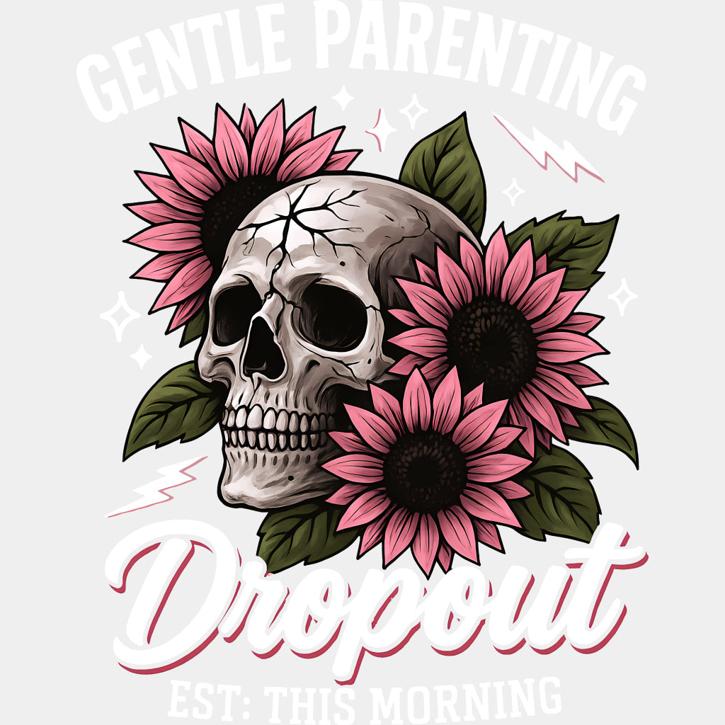 Gentle Parenting Dropout, Skull & Flowers - Parents DTF Transfers ready2transfer Light Color Design (See Imaging)