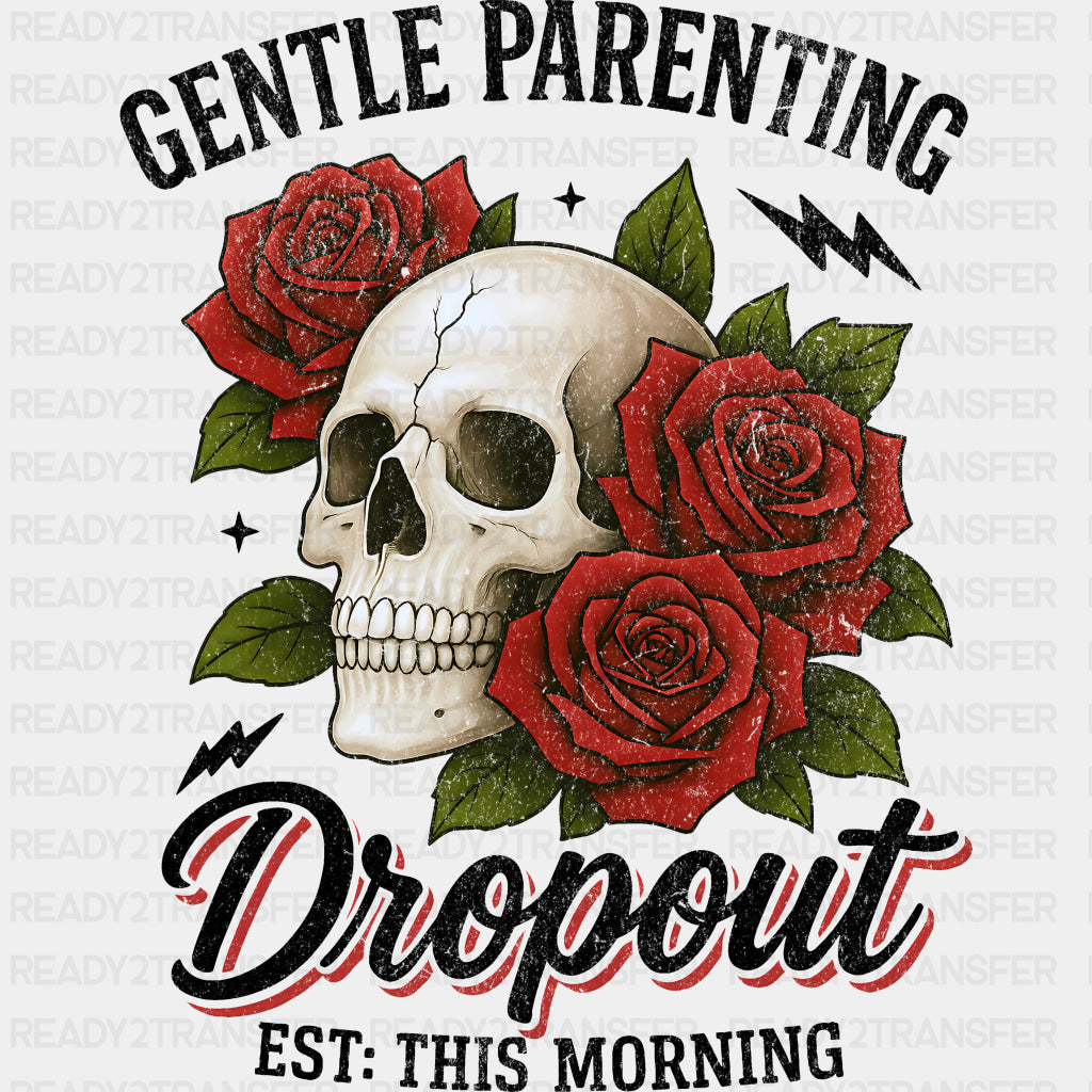 Gentle Parenting Dropout, Skull & Roses - Parents DTF Transfers ready2transfer Dark Color Design (See Imaging)