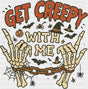 Get Creepy With Me Halloween DTF Transfer Adult Unisex S & M (10’’) / Dark Color Design (See Imaging)