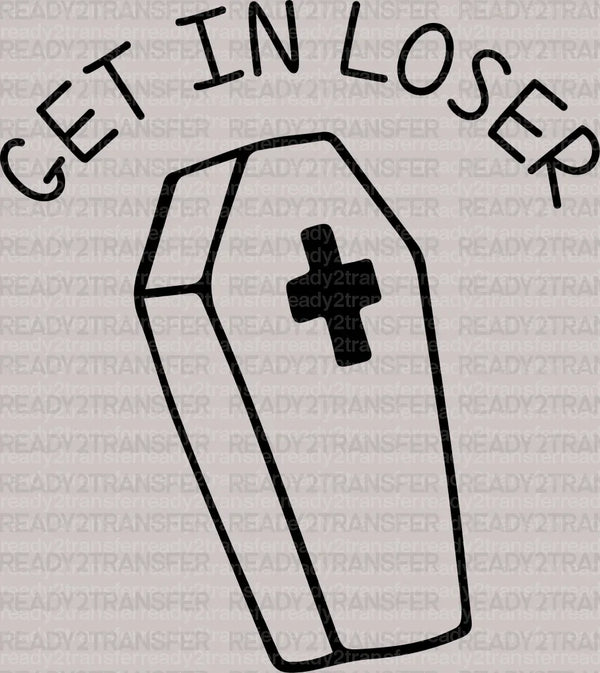 GET IN LOSER DTF Transfer