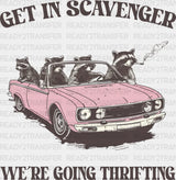 Get In Scavenger We’re Going Thrifting - Funny Dtf Transfer Adult Unisex S & M (10’’) / Dark