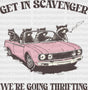 Get In Scavenger We’re Going Thrifting - Funny Dtf Transfer Adult Unisex S & M (10’’) / Dark