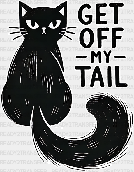 Get Off My Tail - Cats Iron On Dtf Transfer Adult Unisex S & M (10’’) / Light Color Design (See