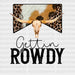 Gettin ROWDY Cow Figure Bull DTF Transfer ready2transfer Black