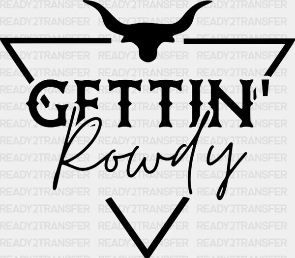 GETTIN Rowdy DTF Transfer