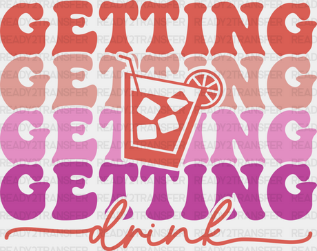 Getting Drink - Bachelorette Iron On Dtf Transfer