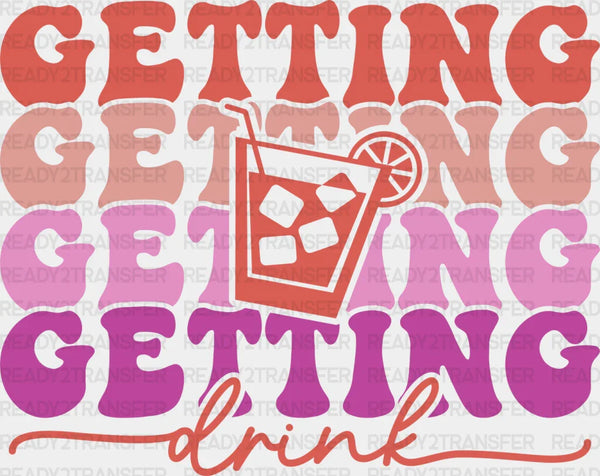 Getting Drink - Bachelorette Iron On DTF Transfer