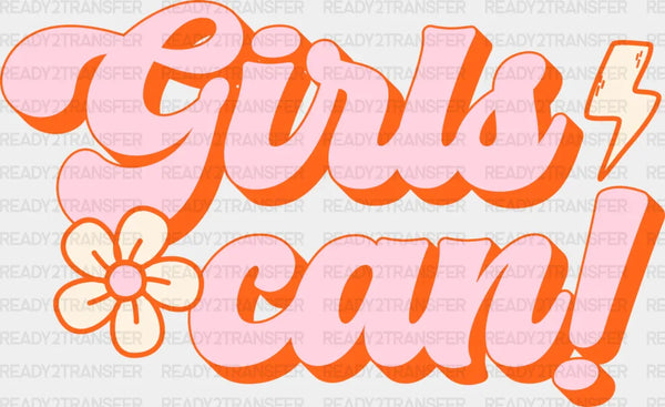 Girls Can! - Women Empowerment Theme DTF heat transfer