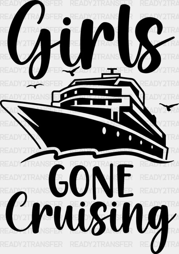 Girls Gone Cruising - Family Cruise DTF heat transfer