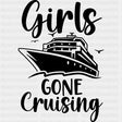 Girls Gone Cruising - Family Cruise DTF heat transfer ready2transfer Dark Color Design ( See imaging )