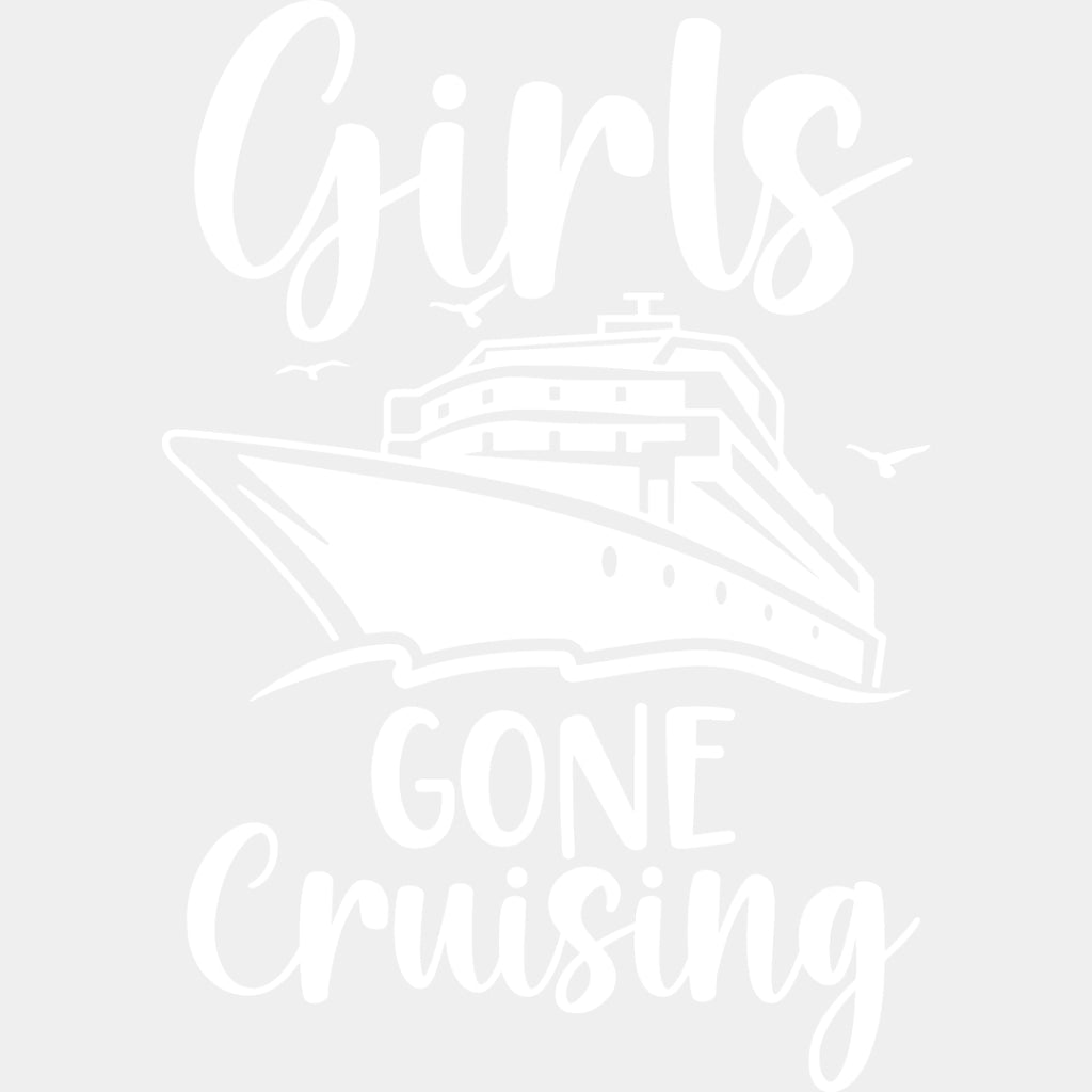 Girls Gone Cruising - Family Cruise DTF heat transfer ready2transfer Light Color Design ( See imaging )