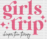 Girls Trip Cheaper Than Therapy Dtf Heat Transfer Vacation Design Vacay Mode