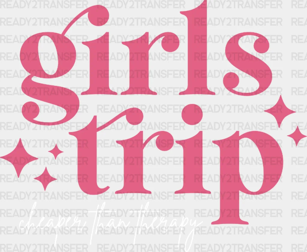 Girls Trip Cheaper Than Therapy Dtf Heat Transfer Vacation Design Vacay Mode